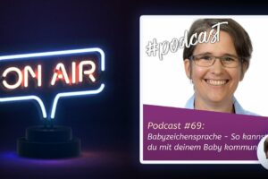 Podcast #69 - Babyzeichensprache - So kannst du mit deinem Baby kommunizieren