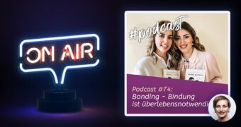 Podcast #74 - Bonding - Bindung ist überlebensnotwendig