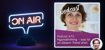 Podcast #75 - Hypnobirthing - was ist an diesem Trend dran?