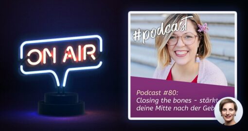 Podcast #80 - Closing the bones - stärkt deine Mitte nach der Geburt