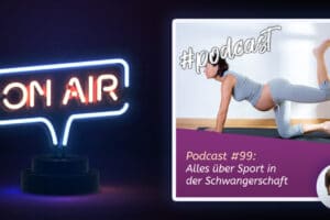 Podcast #99: Alles über Sport in der Schwangerschaft