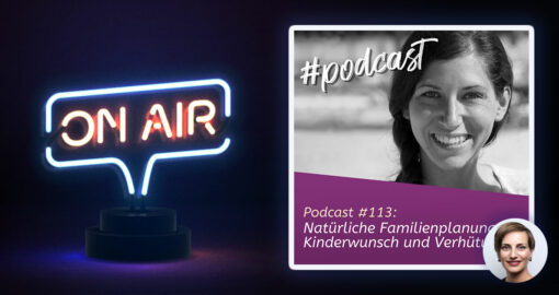 Podcast #113: Natürliche Familienplanung bei Kinderwunsch & Verhütung