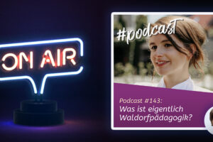 Podcast #143 - Was ist eigentlich Waldorfpädagogik?