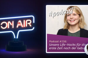Podcast #156: Unsere Life-Hacks für die erste Zeit nach der Geburt