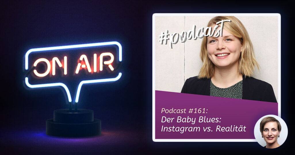 Podcast #161: Der Baby Blues: Instagram vs. Realität
