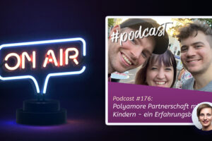 Podcast #176 - Polyamore Partnerschaft mit Kindern - ein Erfahrungsbericht