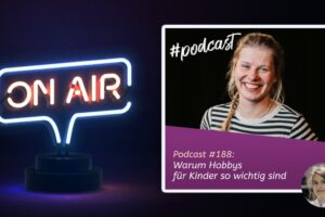 Podcast #188 - Warum Hobbys für Kinder so wichtig sind
